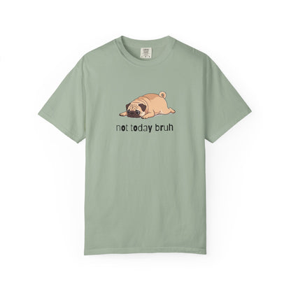 Pug Not Today Bruh T-Shirt