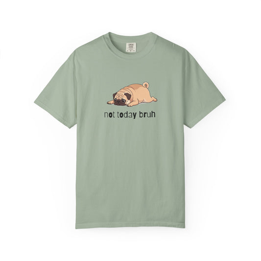 Pug Not Today Bruh T-Shirt
