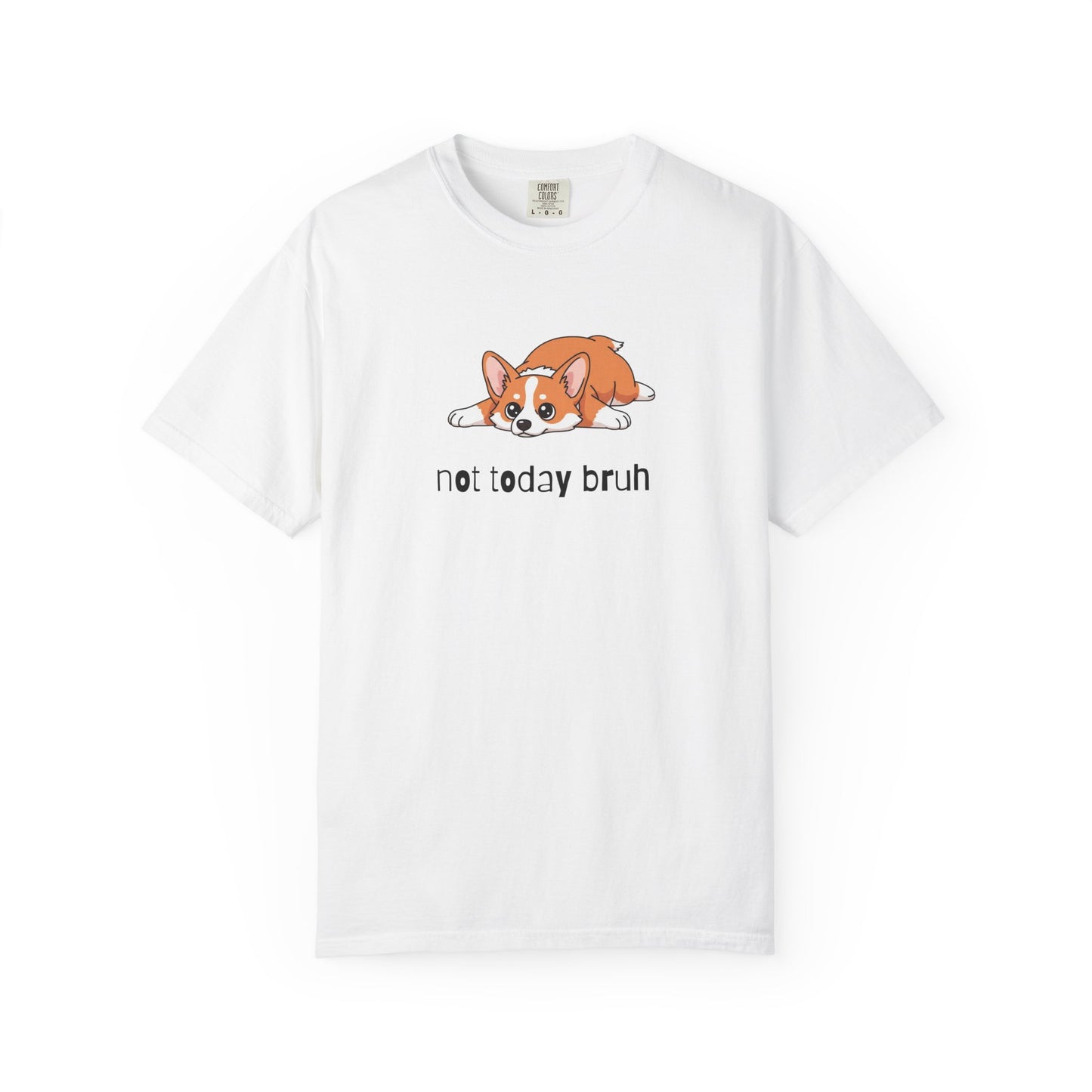 Corgi Not Today Bruh T-Shirt