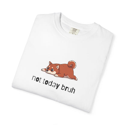 Shiba Not Today Bruh T-Shirt