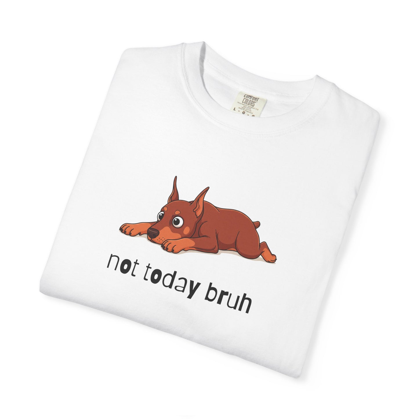Doberman Not Today Bruh T-Shirt
