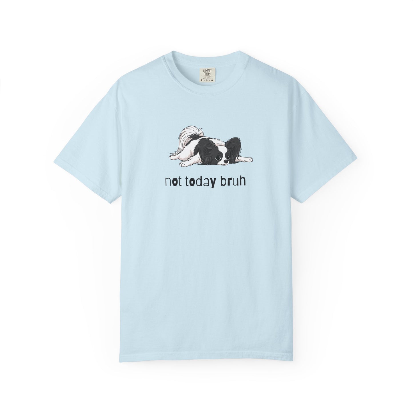 Papillon Not Today Bruh T-Shirt