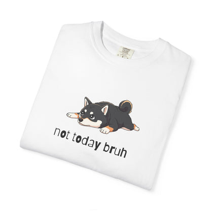 Shiba Not Today Bruh T-Shirt