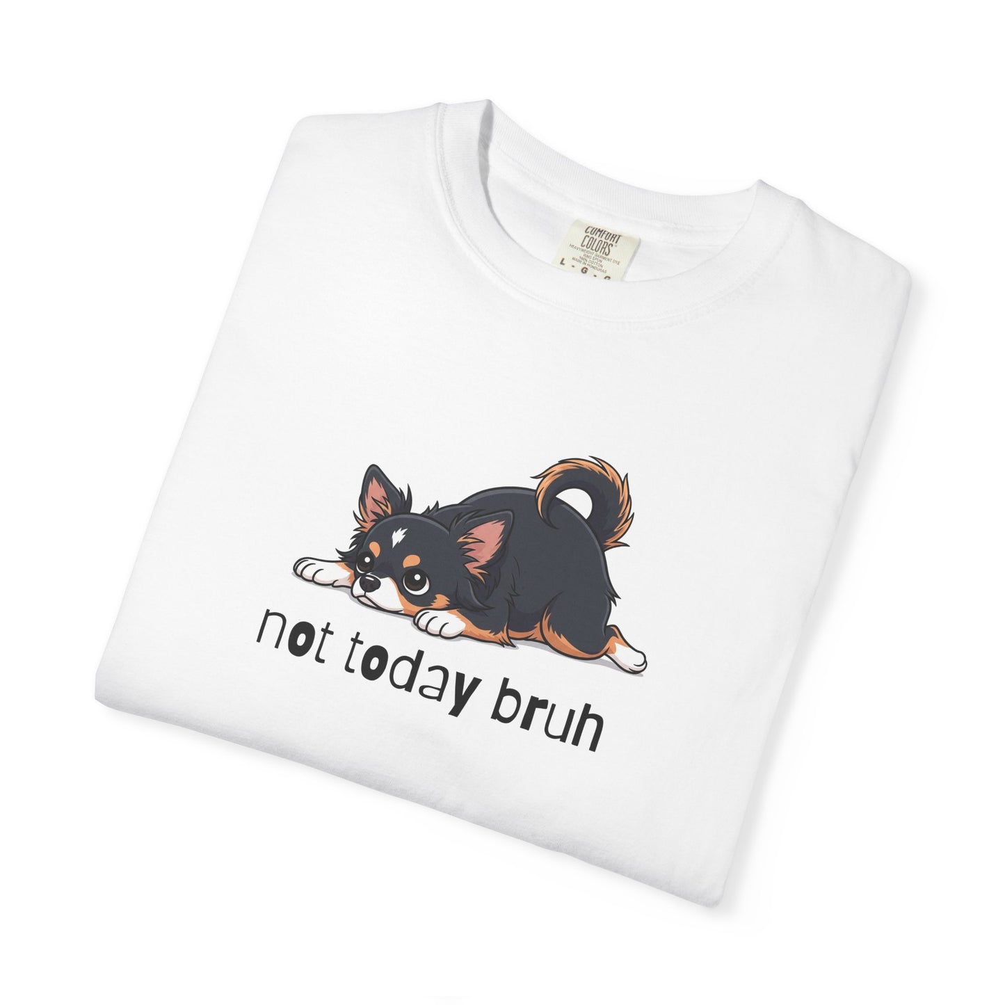 Chihuahua Not Today Bruh T-Shirt