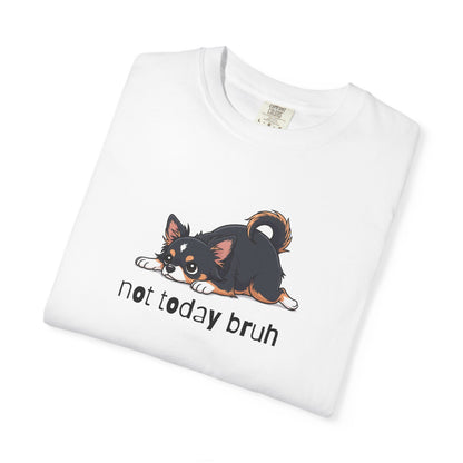 Chihuahua Not Today Bruh T-Shirt