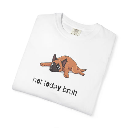 Malinois Not Today Bruh T-Shirt