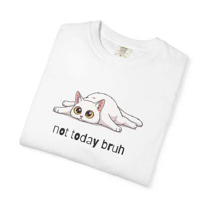 Short hair white cat Not Today Bruh T-Shirt