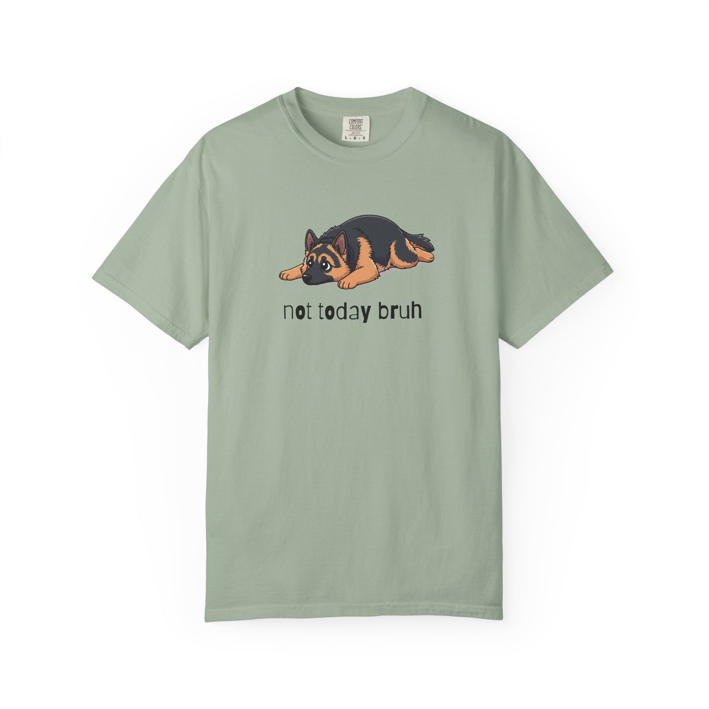 German Shepherd Not Today Bruh T-Shirt