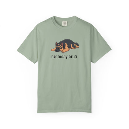 German Shepherd Not Today Bruh T-Shirt