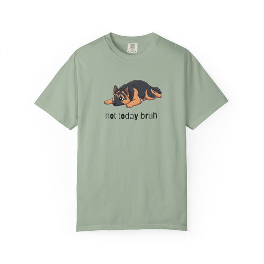 German Shepherd Not Today Bruh T-Shirt