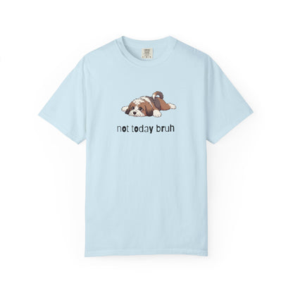 Tibetan Terrier Not Today Bruh T-Shirt
