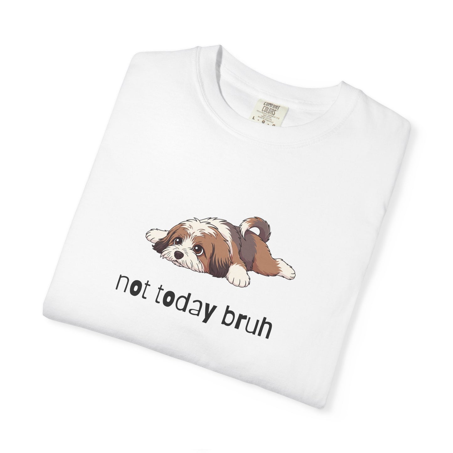 Tibetan Terrier Not Today Bruh T-Shirt