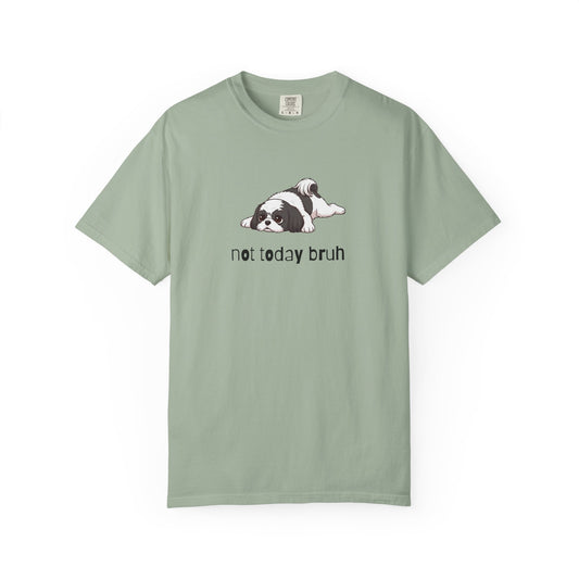 Shih Tzu Not Today Bruh T-Shirt