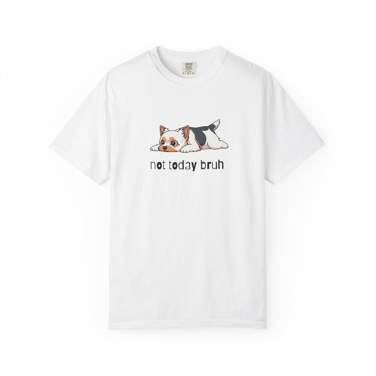 Yorkie Not Today Bruh T-Shirt