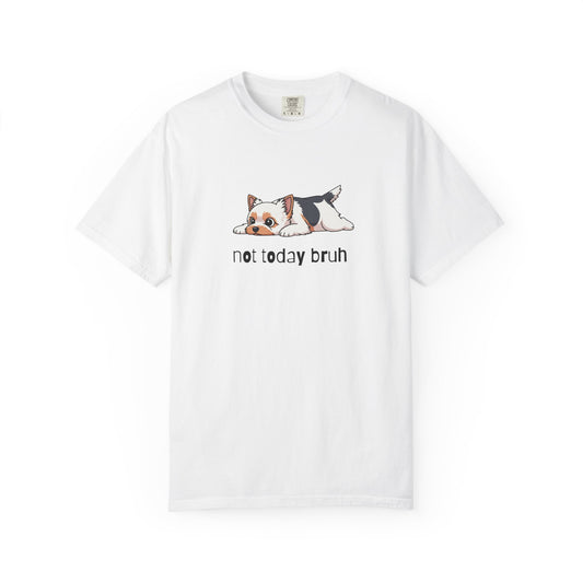 Yorkie Not Today Bruh T-Shirt