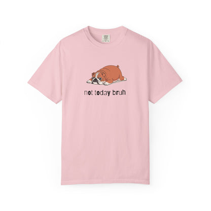 Bulldog Not Today Bruh T-Shirt