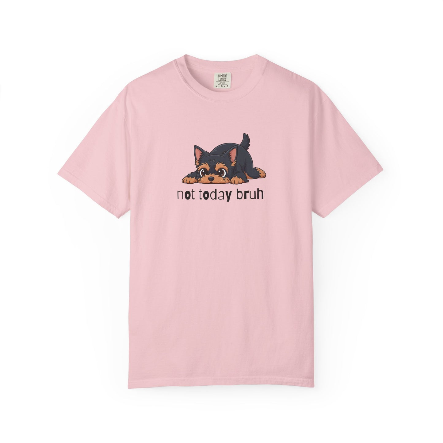 Yorkie Not Today Bruh T-Shirt