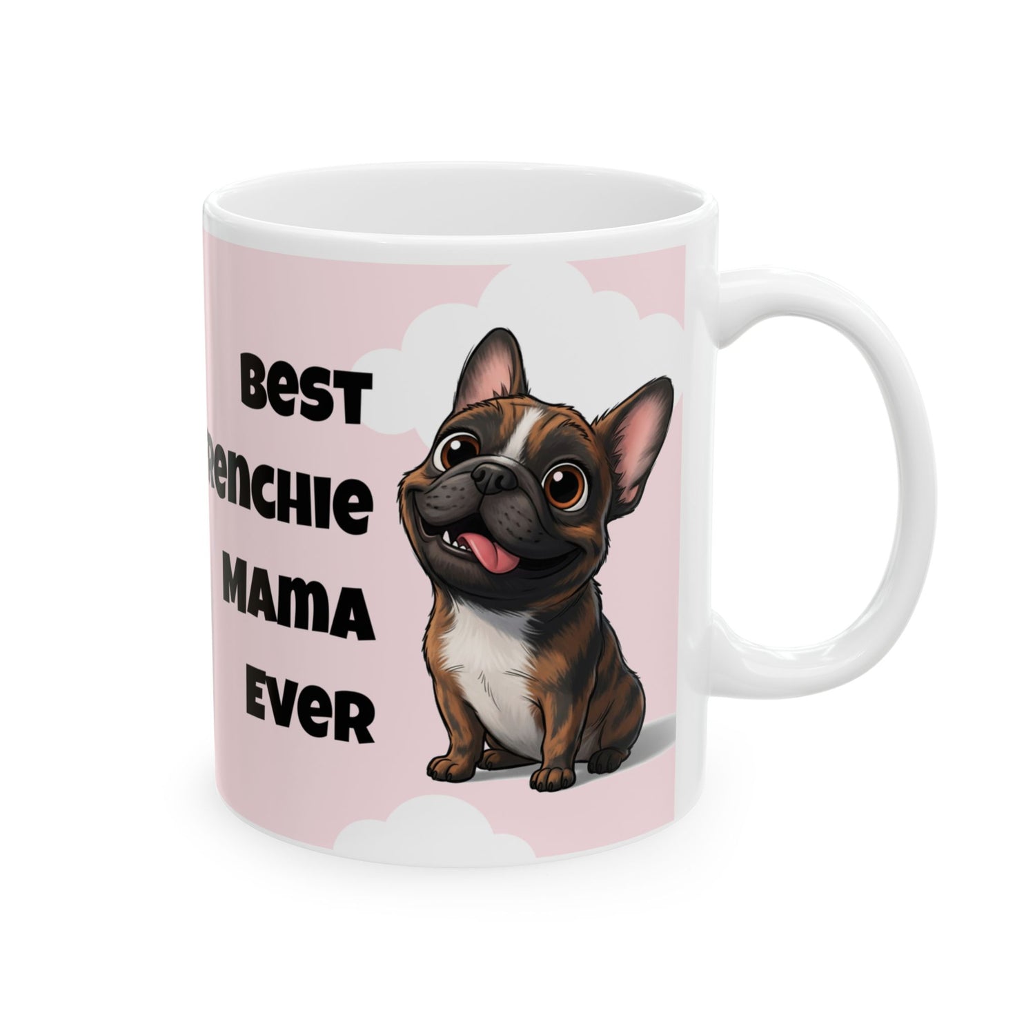 Mug with a cartoon French Bulldog and text 'Best Frenchie Mama Ever' on a pink background