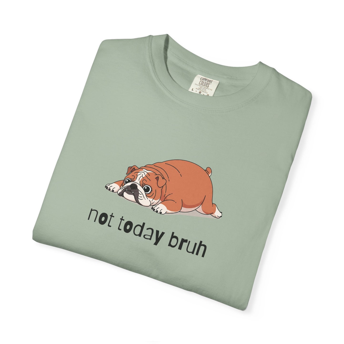 Bulldog Not Today Bruh T-Shirt