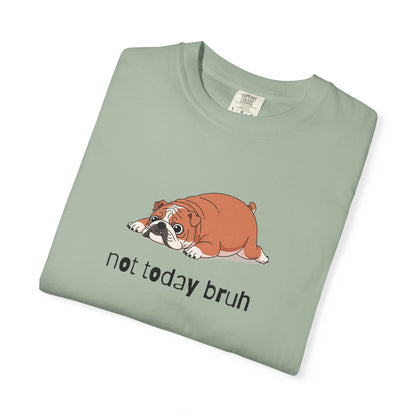 Bulldog Not Today Bruh T-Shirt