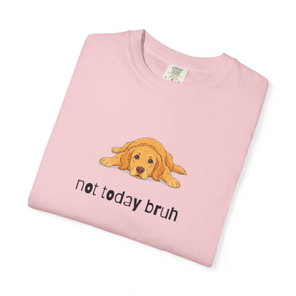 Golden Retriever Not Today Bruh T-Shirt