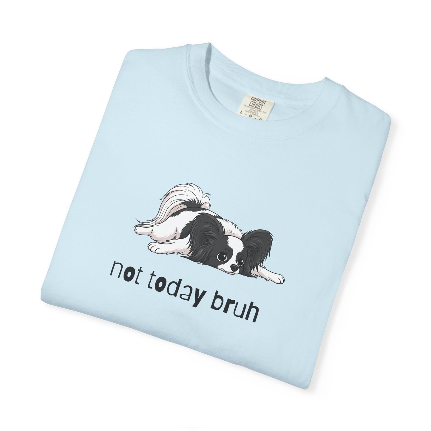 Papillon Not Today Bruh T-Shirt