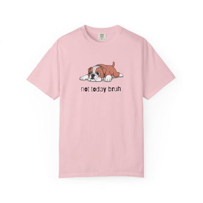 Bulldog Not Today Bruh T-Shirt