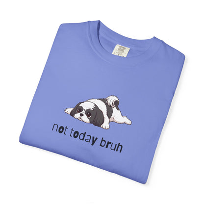 Shih Tzu Not Today Bruh T-Shirt