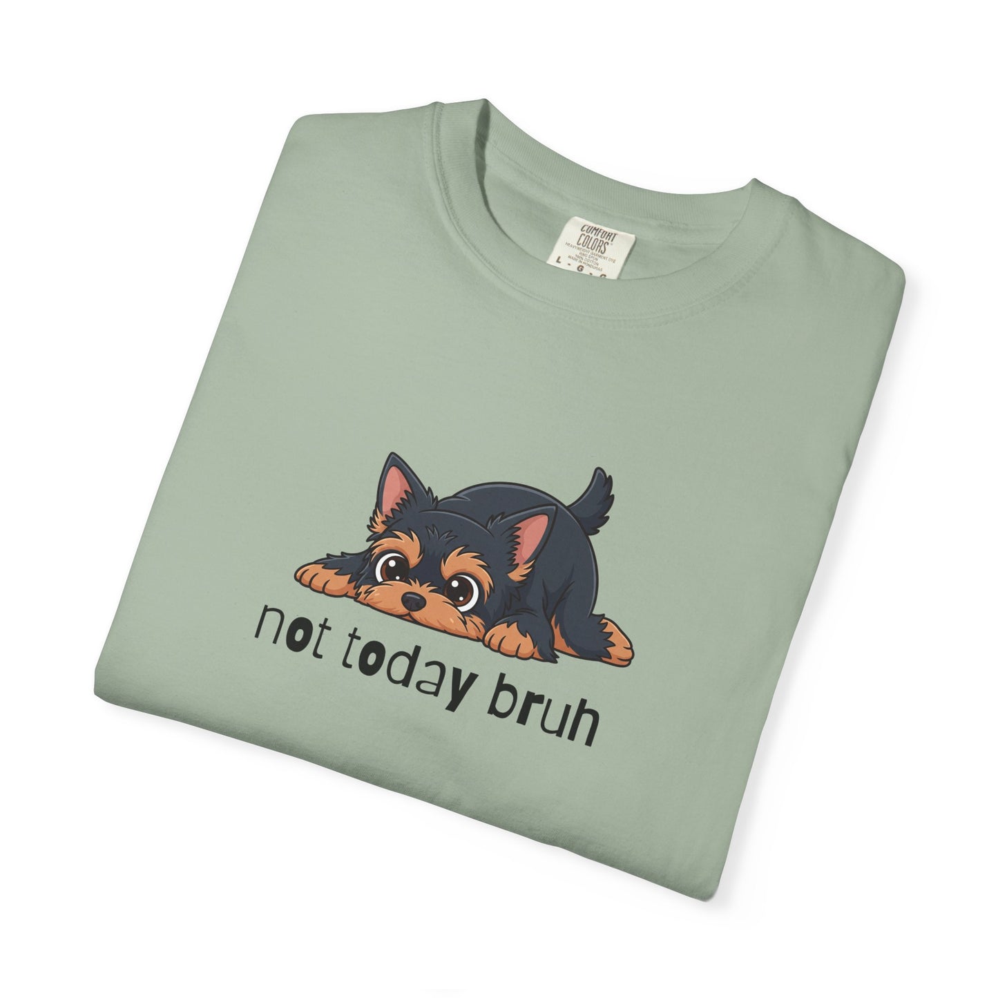 Yorkie Not Today Bruh T-Shirt