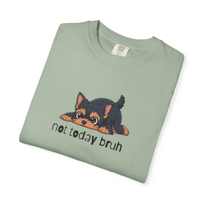 Yorkie Not Today Bruh T-Shirt