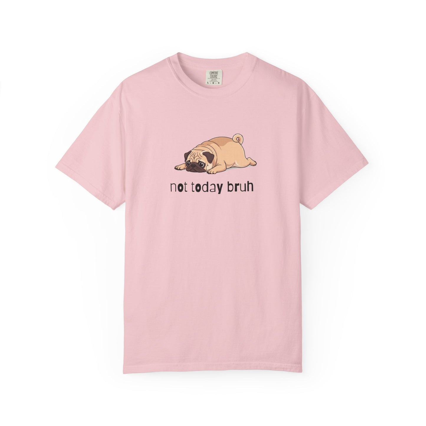Pug Not Today Bruh T-Shirt
