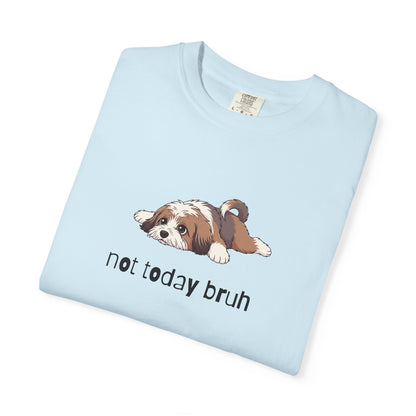 Tibetan Terrier Not Today Bruh T-Shirt