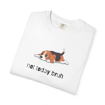 Beagle Not Today Bruh T-Shirt