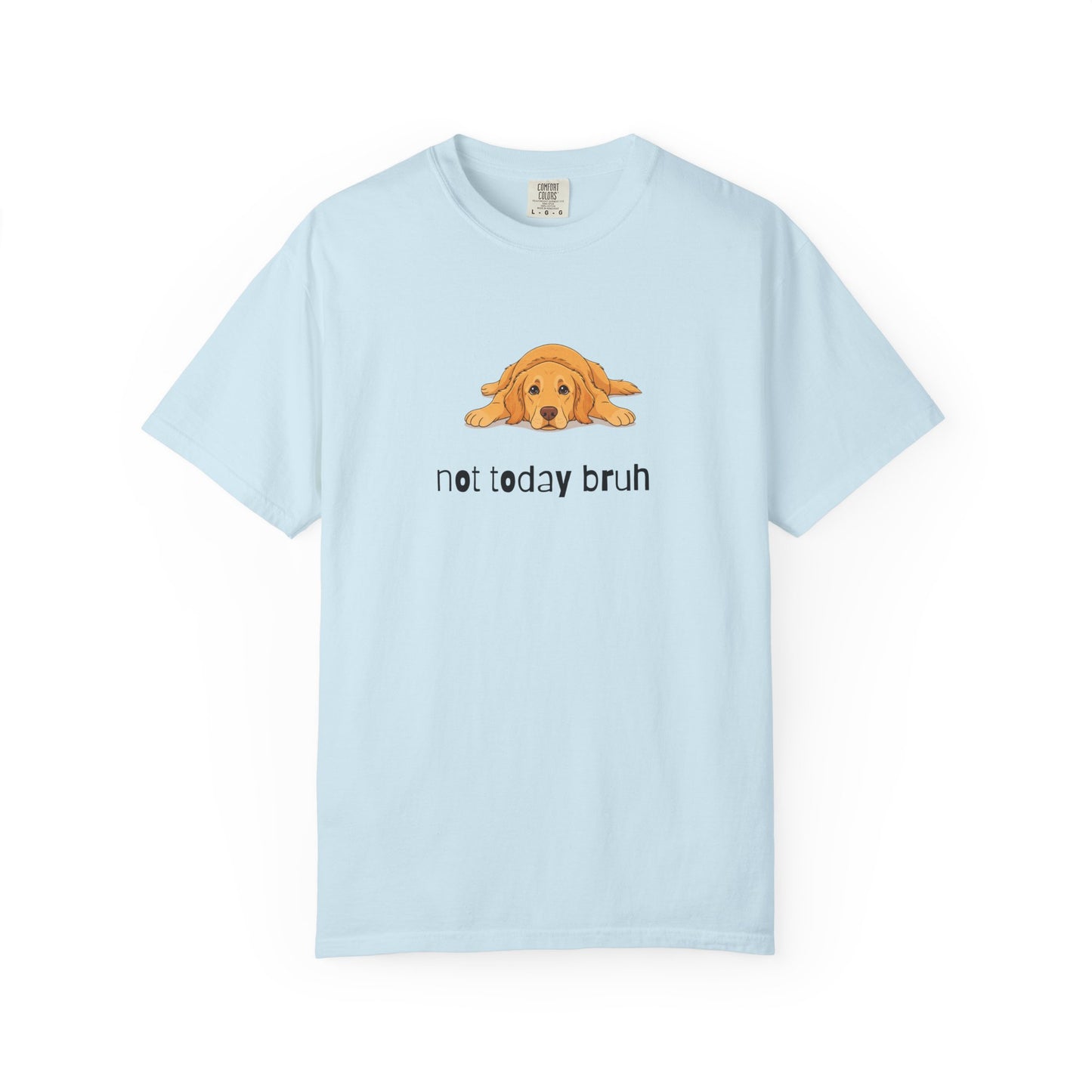Golden Retriever Not Today Bruh T-Shirt