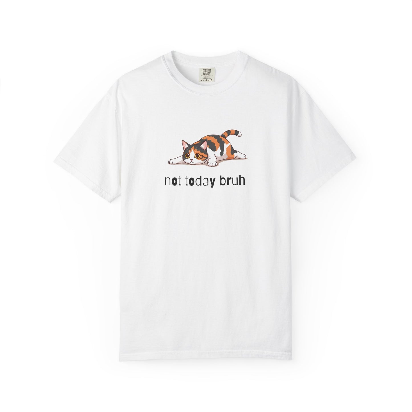 Short hair calico cat Not Today Bruh T-Shirt
