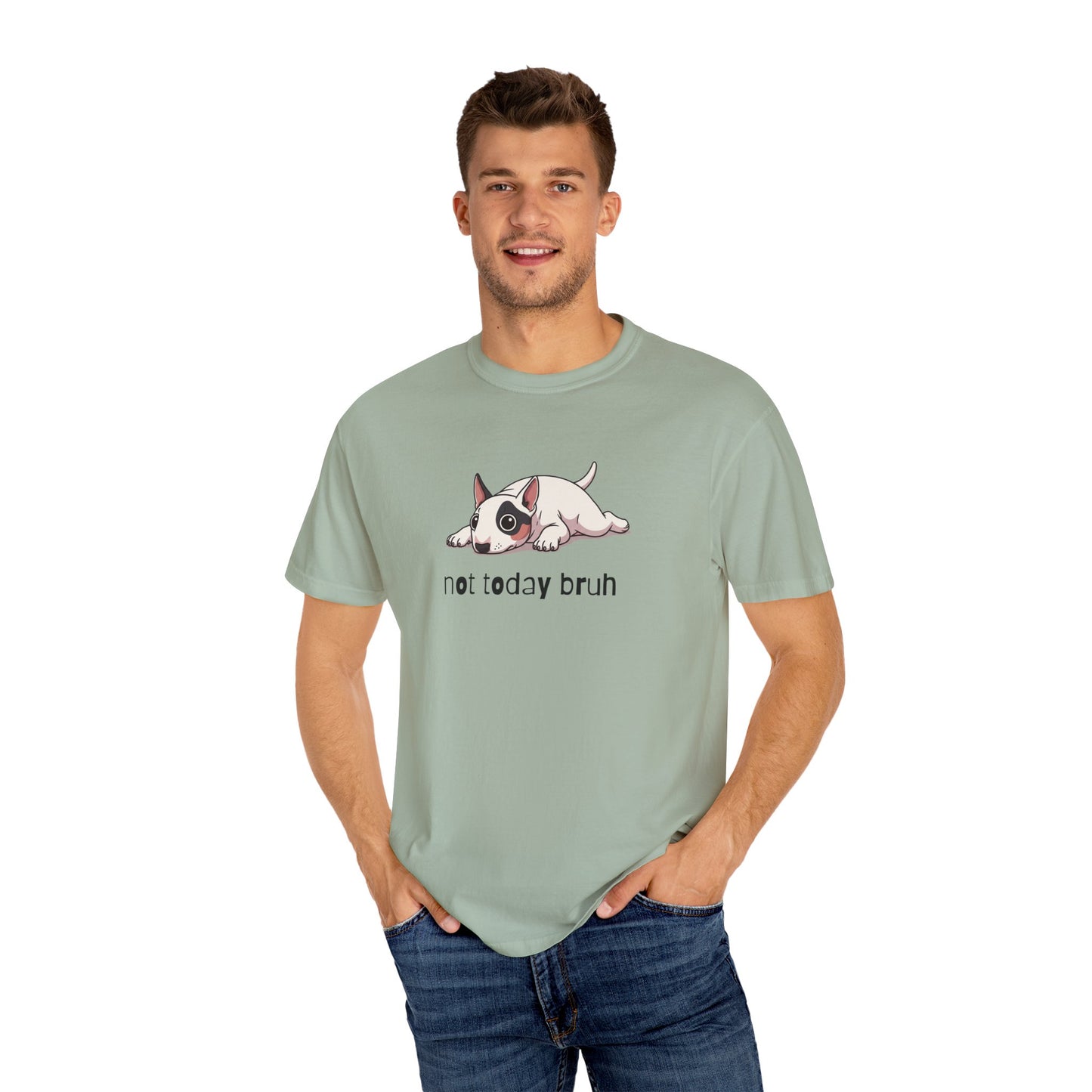 Bull Terrier Not Today Bruh T-Shirt