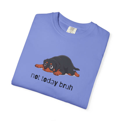 Rottweiler Not Today Bruh T-Shirt