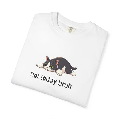 Short hair tuxedo cat Not Today Bruh T-Shirt