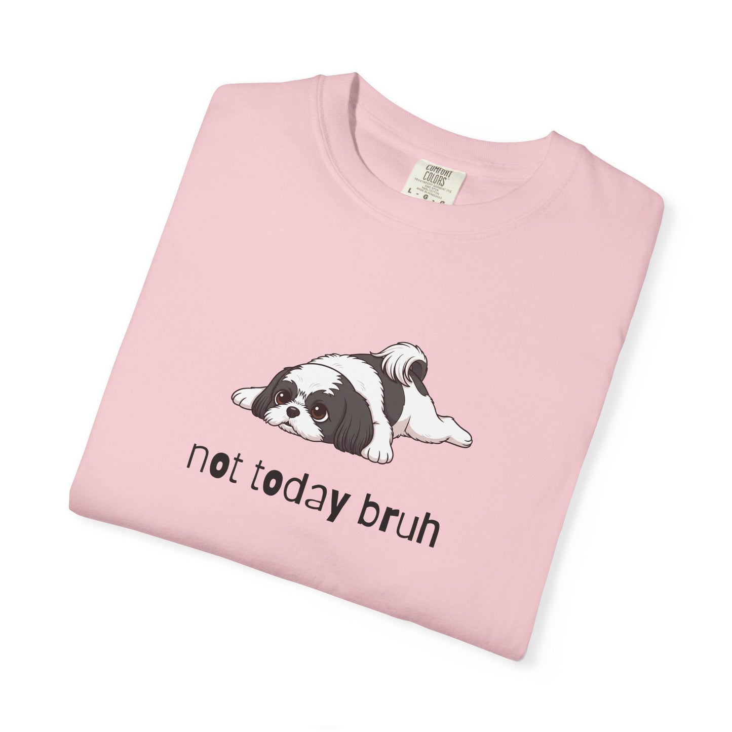 Shih Tzu Not Today Bruh T-Shirt
