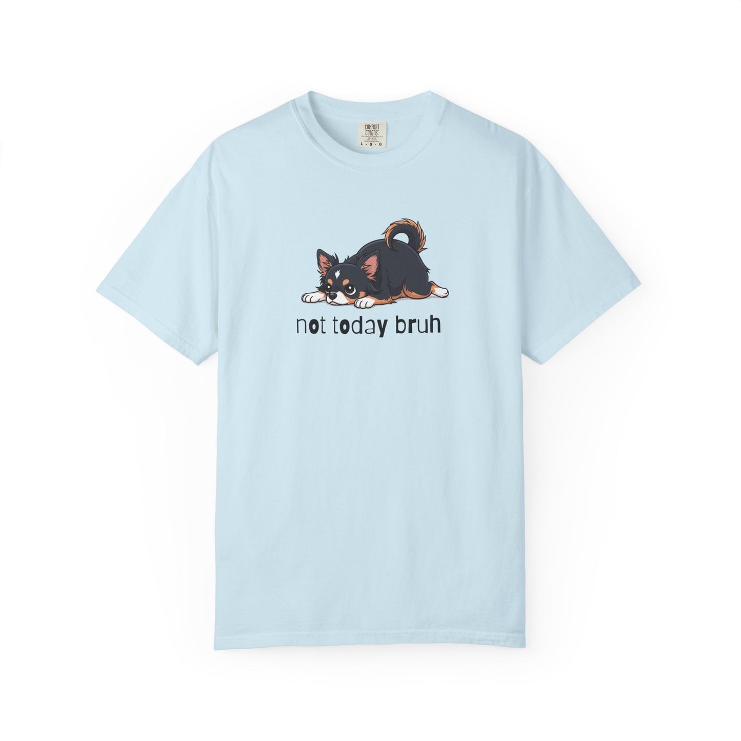 Chihuahua Not Today Bruh T-Shirt