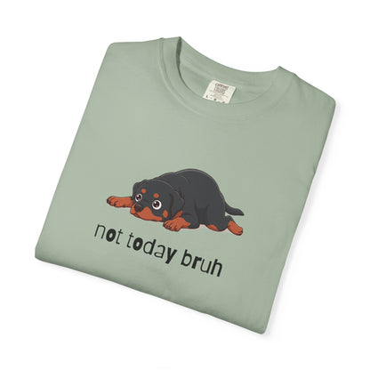 Rottweiler Not Today Bruh T-Shirt