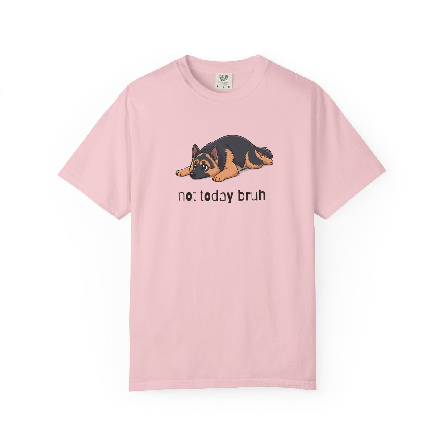 German Shepherd Not Today Bruh T-Shirt