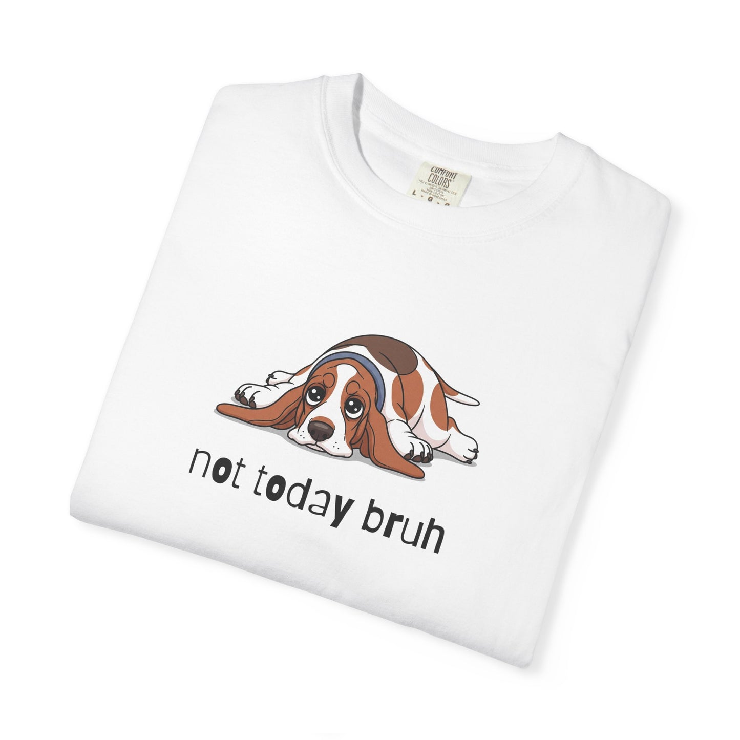 Basset Hound Not Today Bruh T-Shirt