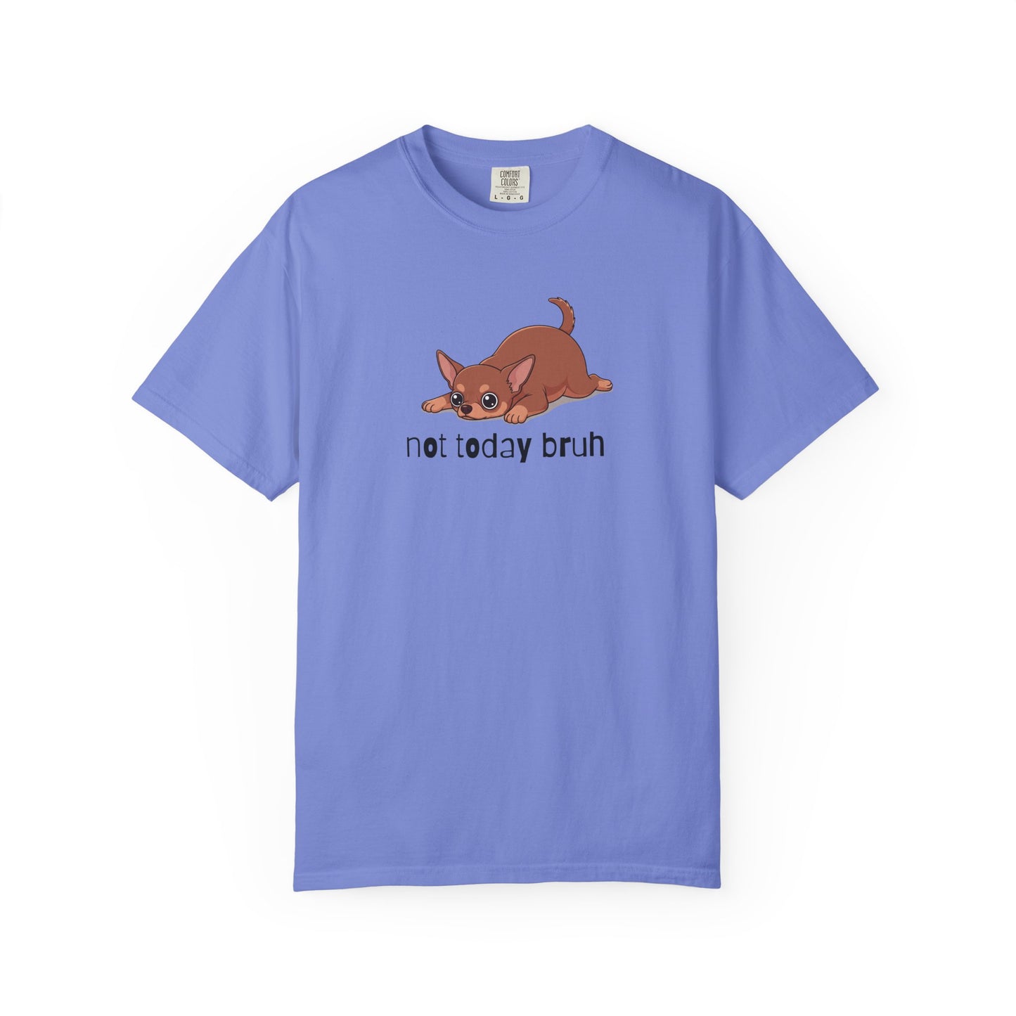 Chihuahua Not Today Bruh T-Shirt
