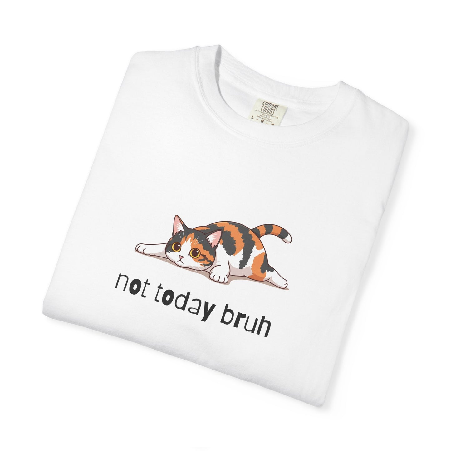 Short hair calico cat Not Today Bruh T-Shirt