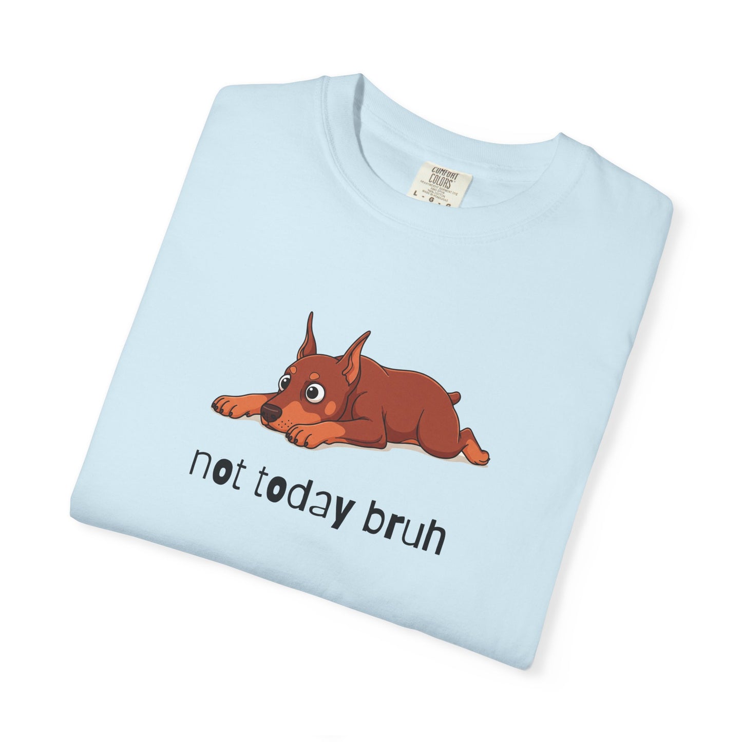 Doberman Not Today Bruh T-Shirt