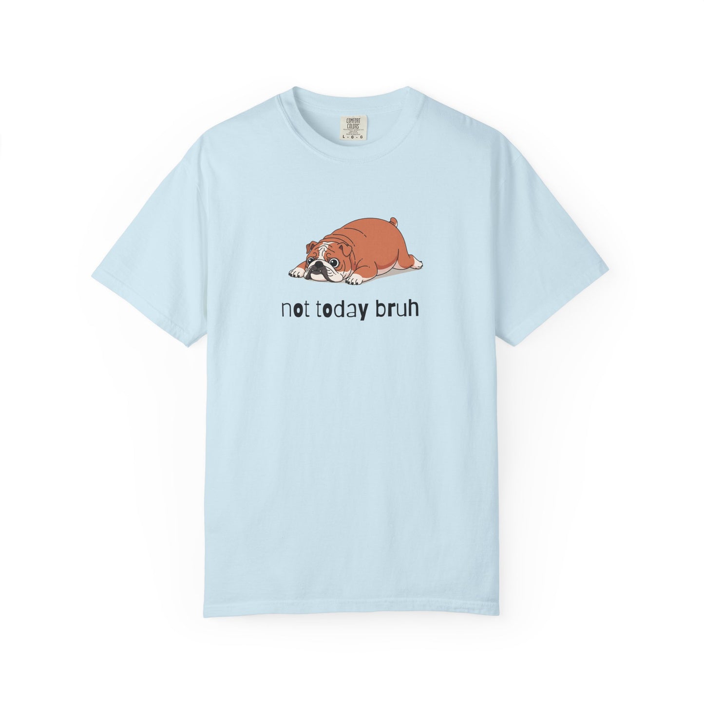 Bulldog Not Today Bruh T-Shirt