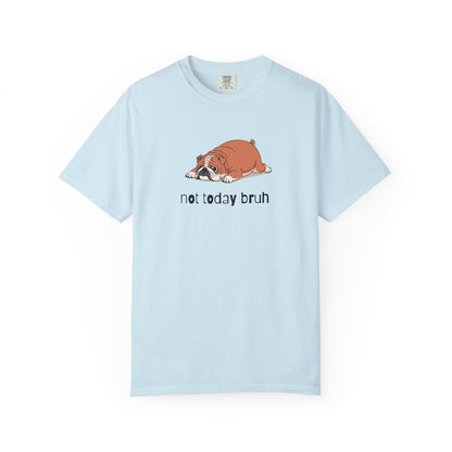 Bulldog Not Today Bruh T-Shirt