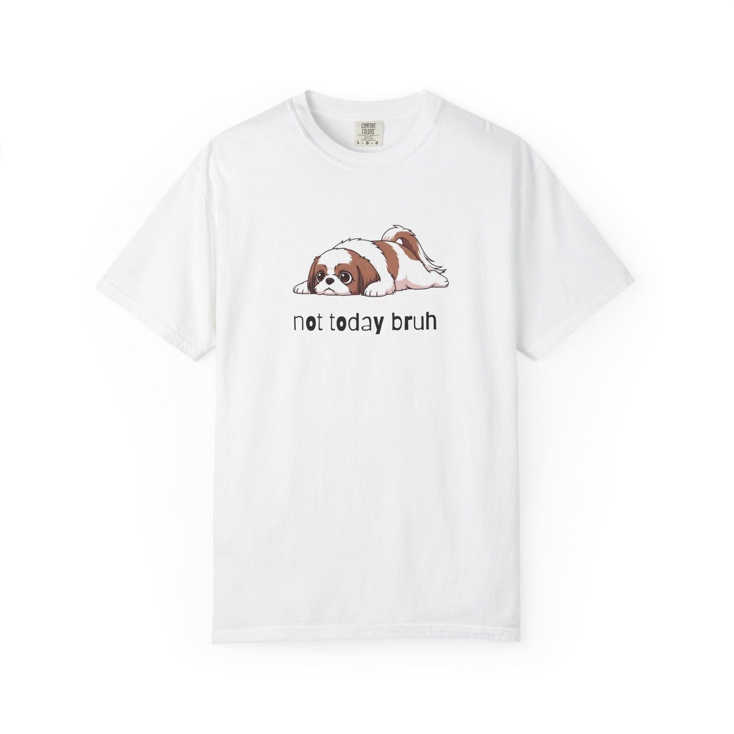 Shih Tzu Not Today Bruh T-Shirt