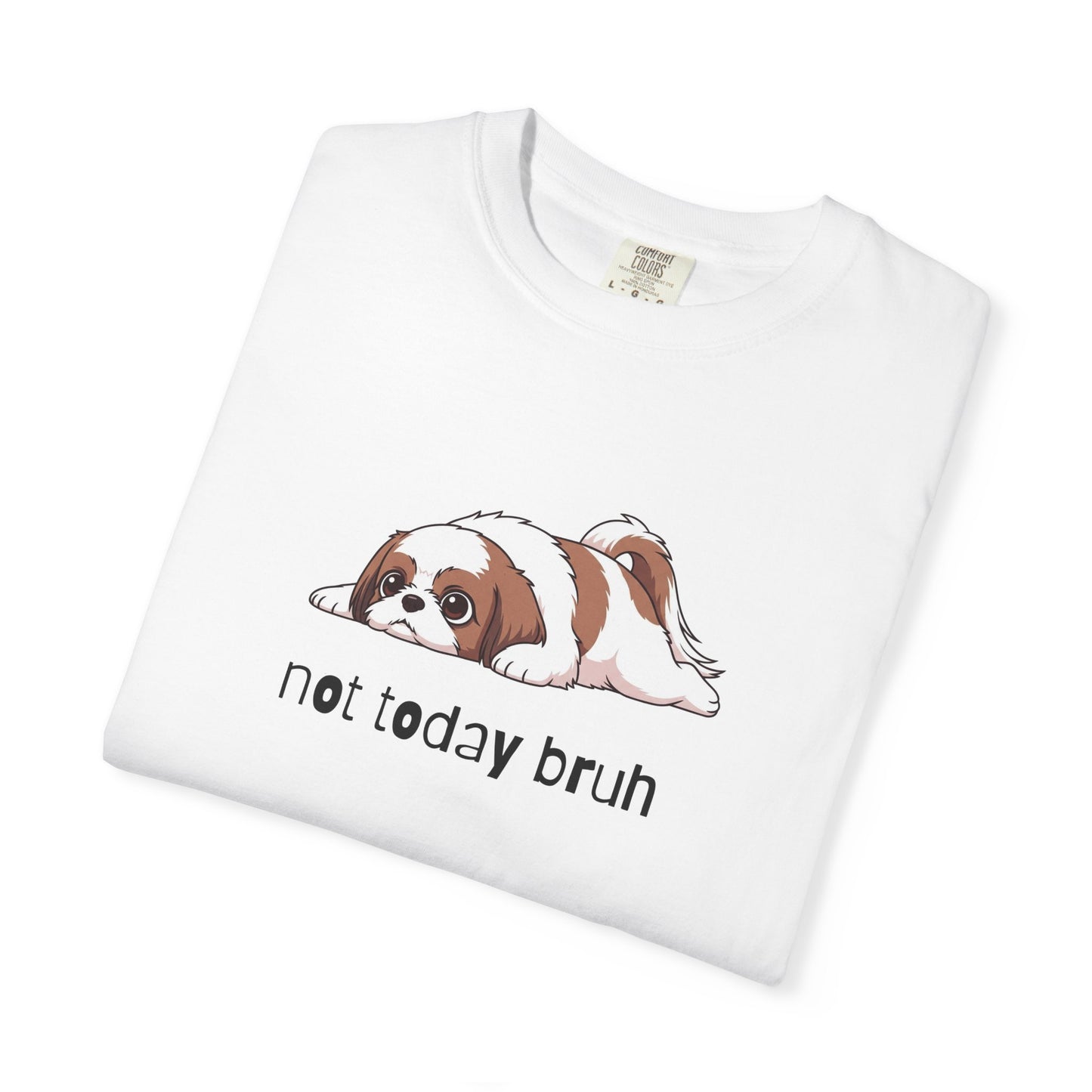 Shih Tzu Not Today Bruh T-Shirt
